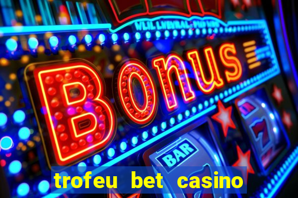 trofeu bet casino category all